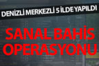 Denizli merkezli 5 ilde sanal bahis operasyonu