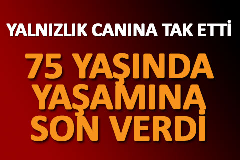 75 yaşındaki adam kendini asarak intihar etti
