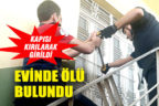 Tavas İlçesi’ndeki yalnız yaşadığı evinde ölü bulundu