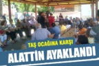 Alaattin halkı taş ocağına karşı ayaklandı