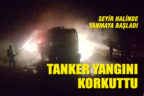 Akaryakıt yüklü tanker seyir halinde yanmaya başladı