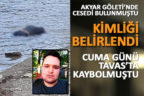 Akyar Göleti’nde cesedi bulunan gencin kimliği belirlendi