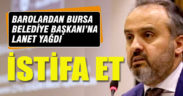 Barolardan Bursa Belediye Başkanına lanet yağdı