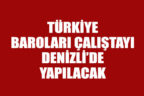 Türkiye Baroları Çalıştayı Denizli’de yapılacak