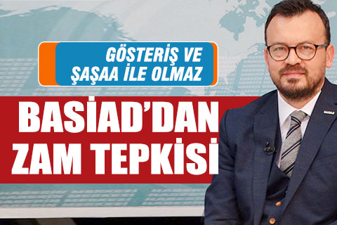 BASİAD Başkanı Arpacı, yapılan zamları eleştirdi