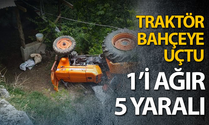 Traktör bahçeye düştü: 1’i ağır 5 yaralı