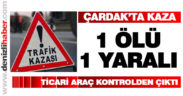 Çardak’ta kaza: 1 ölü, 1 yaralı