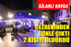 Cezaevinden izinli çıktı iki kişiyi öldürdü