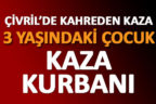 Çivril’de 3 yaşındaki çocuk kaza kurbanı
