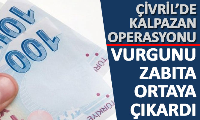 Çivril’de 100 bin lira değerinde sahte para ele geçirildi
