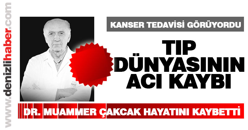 Dr. Muammer Çakcak hayatını kaybetti