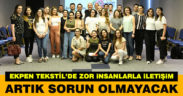 Ekpen Tekstil’de “Zor İnsanlarla İletişim” eğitimi