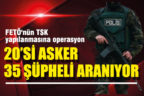 FETÖ’nün TSK yapılanmasına operasyon