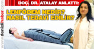 Özel Fizyorad Tıp Merkezi uzmanlarından Doç. Dr. Nilgün Şimşir Atalay lenfödem tedavisini anlattı: