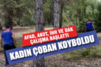 Denizli’de kaybolan kadın çoban için arama çalışması başlatıldı