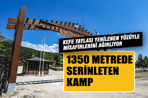 Kefe Yaylası yenilenen yüzüyle misafirlerini ağırlıyor