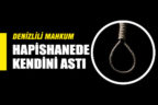 Denizlili mahkum cezaevinde koğuşunda kendini astı