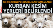 Merkezefendi’de kurban kesim yerleri belirlendi