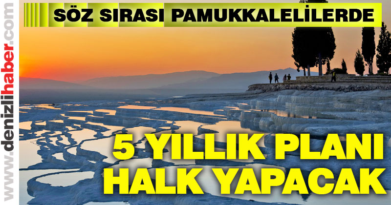 Pamukkale’de 5 yıllık stratejik planı halk yapacak