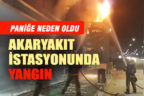 Akaryakıt İstasyonunun tabelasındaki yangın paniğe neden oldu