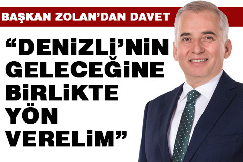 Başkan Zolan’dan davet: “Denizli’nin geleceğine birlikte yön verelim”