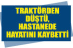 Tavas’ta traktörden düşen bir kişi hayatını kaybetti