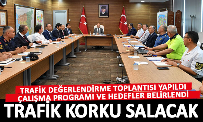 Trafik değerlendirme toplantısı yapıldı, hedefler belirlendi