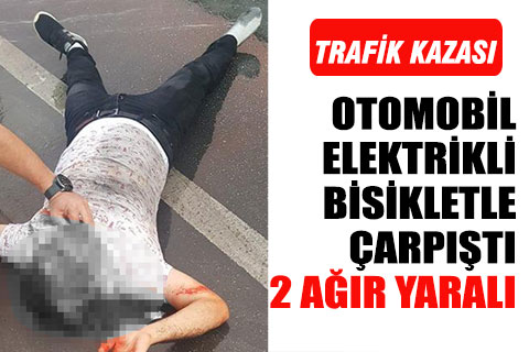 Otomobil ile elektrikli bisiklet çarpıştı: 2 ağır yaralı