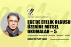 EGE’DE EFELİK OLGUSU ÜZERİNE MİTSEL OKUMALAR – 5
