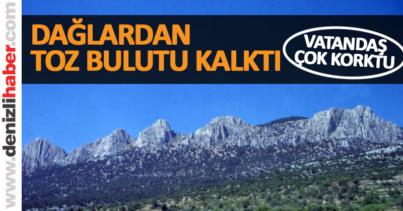 Dağlardan toz bulutu kalktı