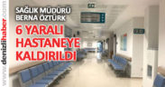 Sağlık Müdürü Öztürk, “Deprem nedeniyle 6 kişi hastaneye kaldırıldı”