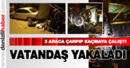 3 ARACA ÇARPIP KAÇMAYA ÇALIŞTI