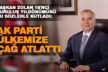 BAŞKAN OSMAN ZOLAN: AK PARTİ ÜLKEMİZE ÇAĞ ATLATTI