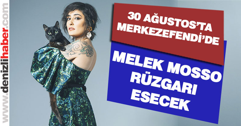 30 Ağustos’ta Merkezefendi’de Melek Mosso rüzgarı esecek