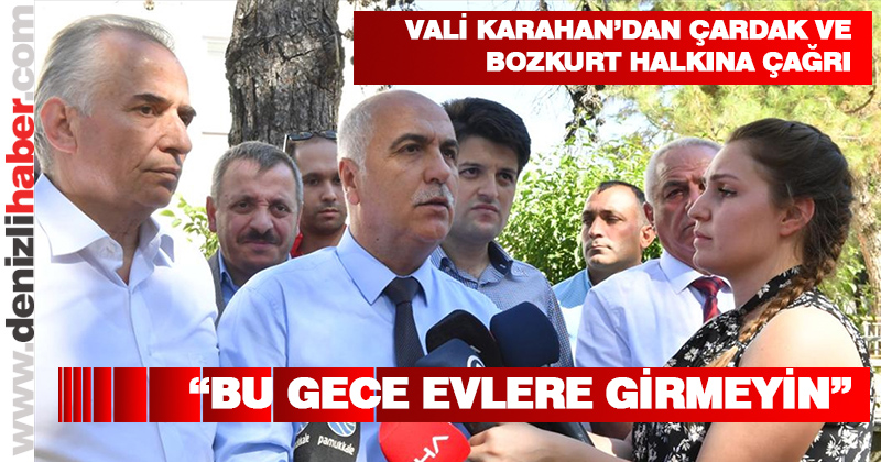 Vali Karahan: “Bu gece Çardak ve Bozkurt’ta evlere girmeyin”