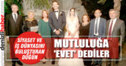 Siyaset ve iş dünyasını buluşturan düğün