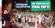 Büyükşehir Belediyesi’nin yaz konserleri final yaptı