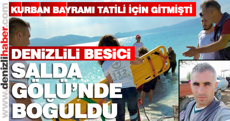 Denizlili besici Salda Gölü’nde boğuldu