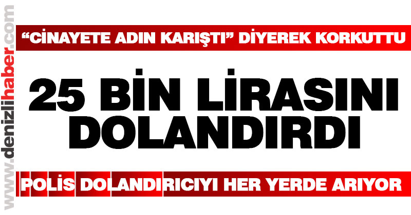 Buldan’da yaşlı adam 25 bin lira dolandırıldı