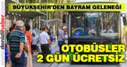 Otobüsler Kurban Bayramı’nda 2 gün ücretsiz