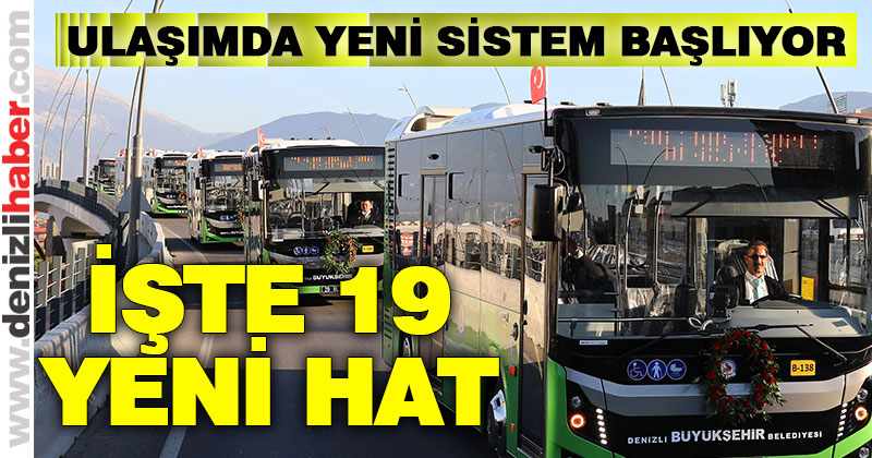 Ulaşımda yeni sistem başlıyor. İşte yeni 19 hat
