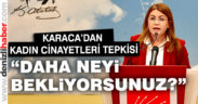 CHP’li Karaca’dan kadın cinayetleri tepkisi