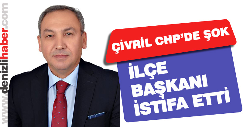 CHP Çivril İlçe Başkanı Uğur Bayram istifa etti