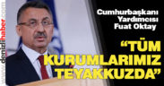 Cumhurbaşkanı Yardımcısı Fuat Oktay: “Tüm kurumlarımız teyakkuzda”