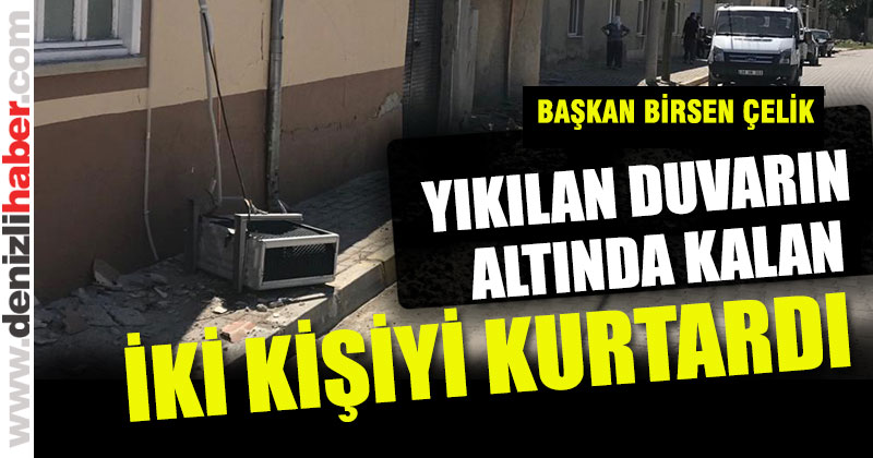 Çelik; duvarın altında kalan 2 kişiyi kurtardı