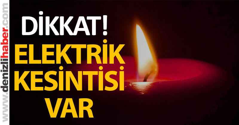 Dikkat! Bu mahallelerde elektrik kesintisi var