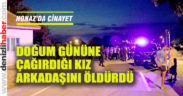Doğum gününe çağırdığı kız arkadaşını öldürdü