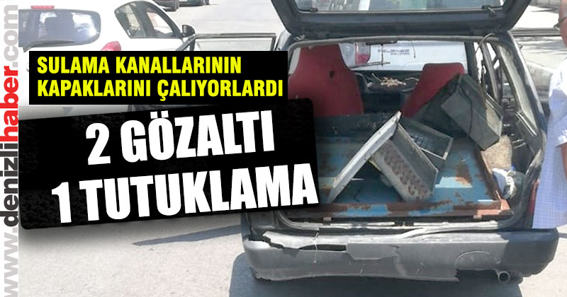 Sulama kanallarının demir kapaklarını çalıyorlardı