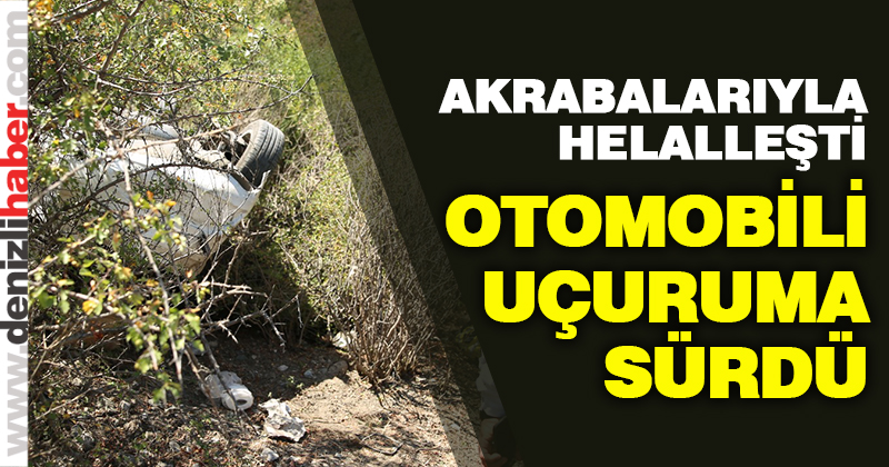 Honaz’da intihar girişimi. Otomobili uçuruma sürdü