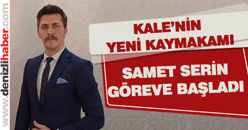 Kaymakam Samet Serin Kale’deki görevine başladı